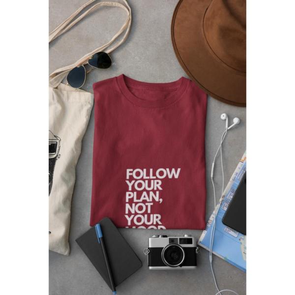 Follow Your Plan Not Your Mood T-shirt Maroon