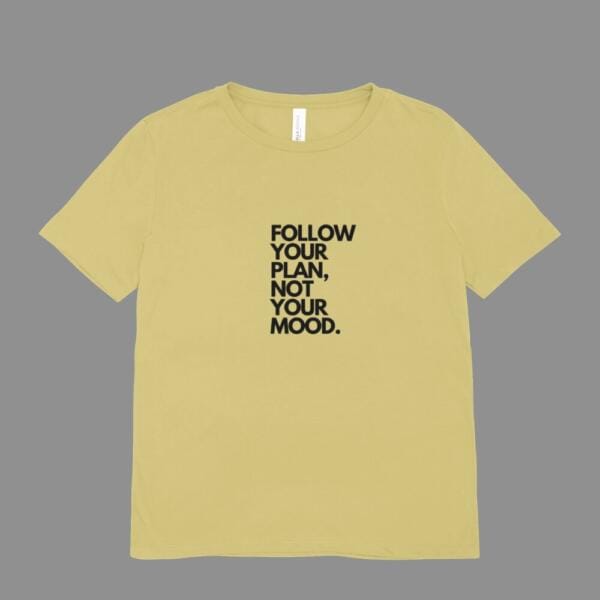 Follow your Plan Not Your Mood T-Shirt Beige