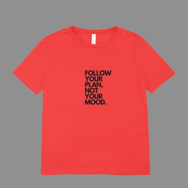 Follow your Plan Not Your Mood T-Shirt Red