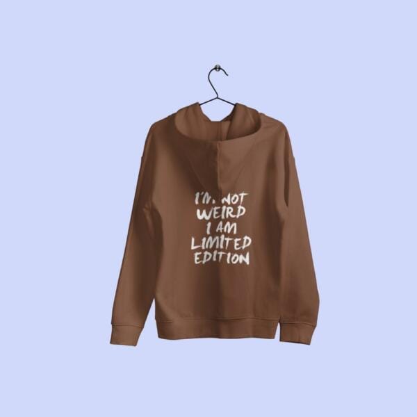 Im Not Weird Im Limited Edition Hoodie Brown