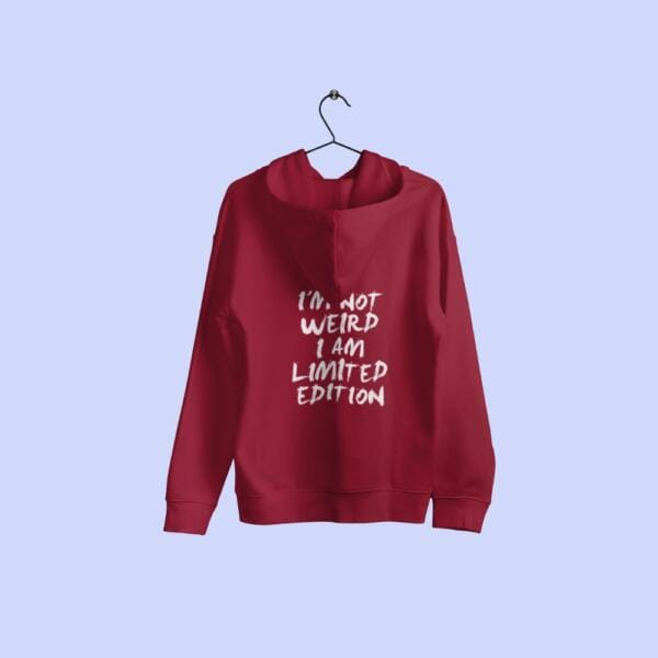 Im Not Weird Im Limited Edition Hoodie Maroon