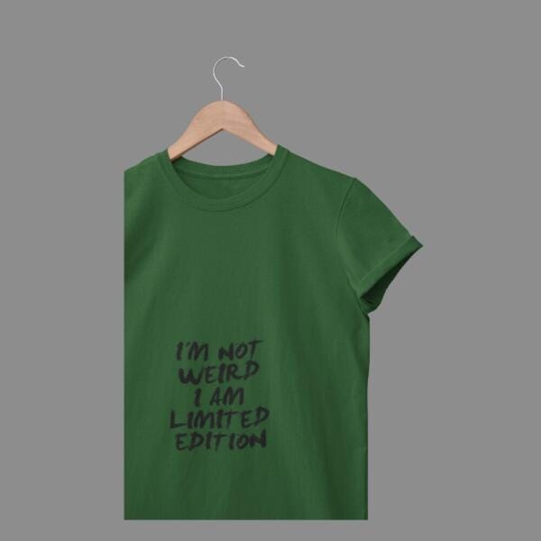 I'm Not Weird T-Shirt Bottle Green