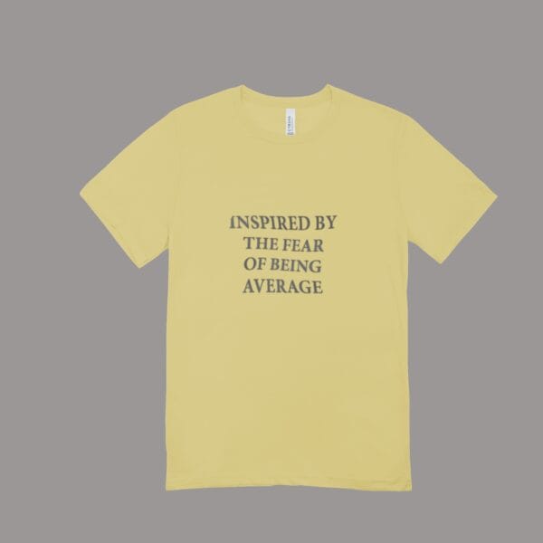 Inspired By The Fear Of Being Average T-Shirt Beige
