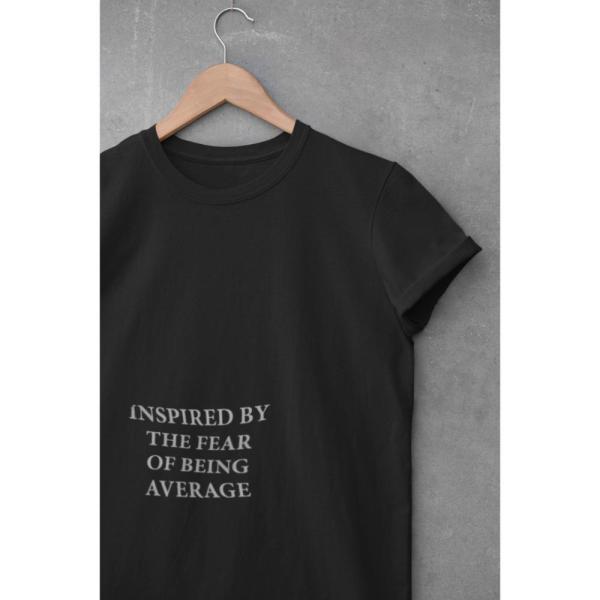 Inspired By The Fear Of Being Average T-shirt Black