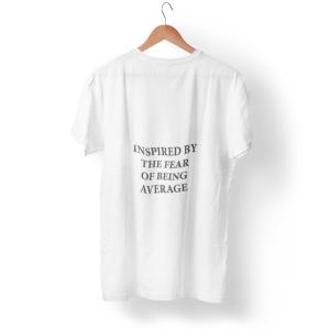 Inspired By The Fear Of Being Average T-shirt White