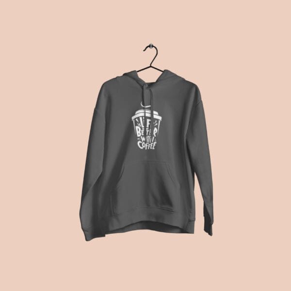 Life Is Better With Coffee Hoodie Grey