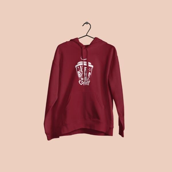 Life Is Better With Coffee Hoodie Maroon
