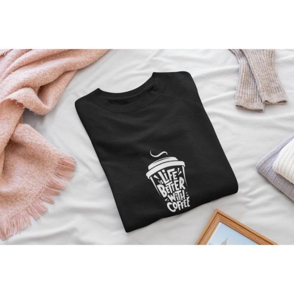 Life Is Better With Coffee Sweatshirt Black