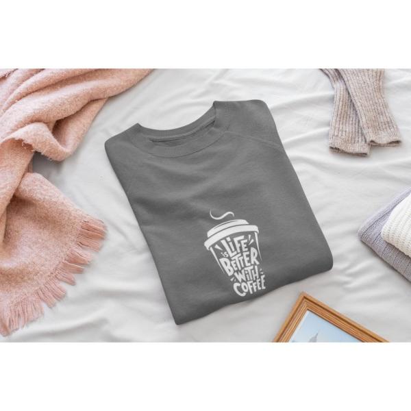 Life Is Better With Coffee Sweatshirt Grey