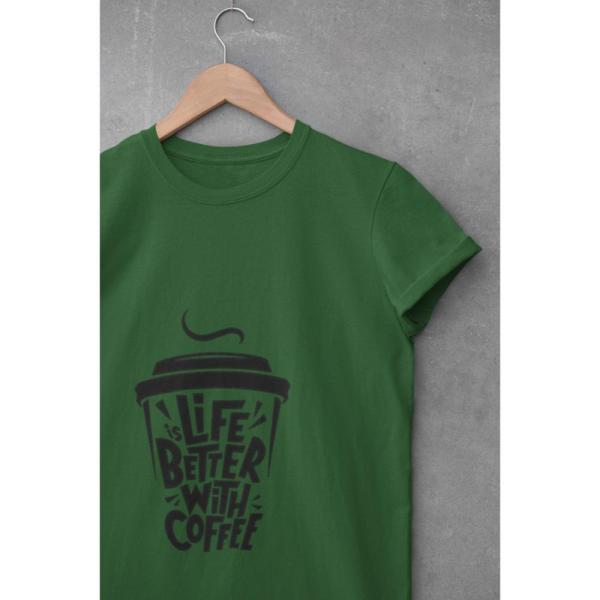 Life Is Better With Coffee T-shirt Bottle Green