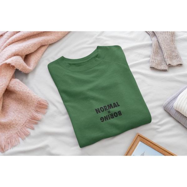 Normal Is Boring Sweatshirt Bottle Green