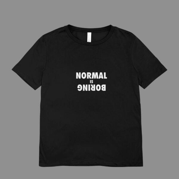 Normal Is Boring T-Shirt Black