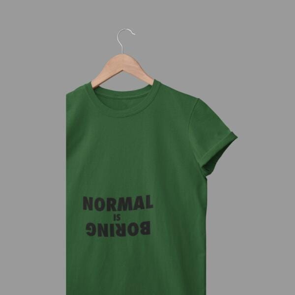 Normal Is Boring T-Shirt Bottle Green