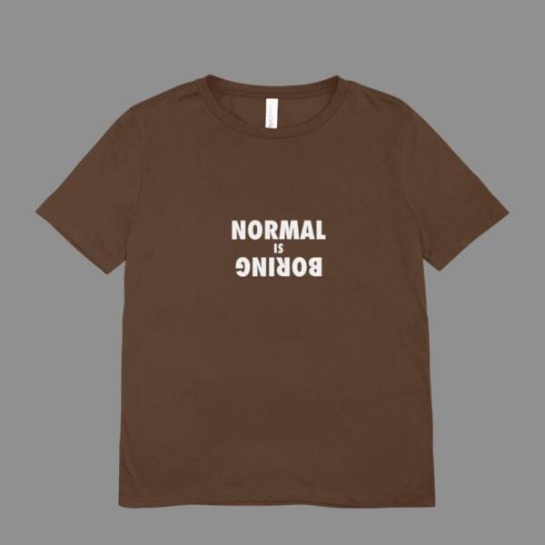 Normal Is Boring T-Shirt Brown
