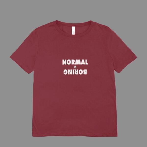 Normal Is Boring T-Shirt Maroon