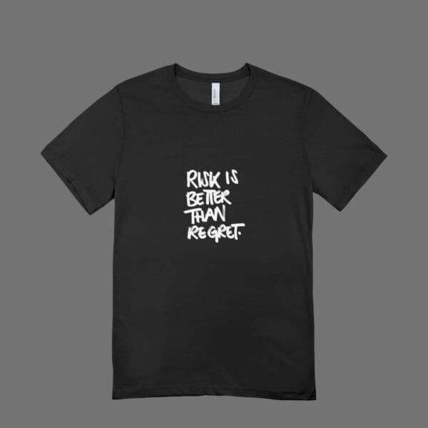 Risk Is Better Than Regret T-Shirt Black