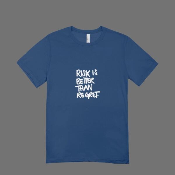 Risk Is Better Than Regret T-Shirt Navy Blue
