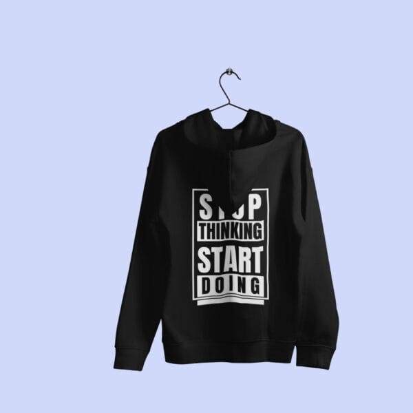 Stop Thinking Start Doing Hoodie Black