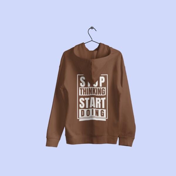 Stop Thinking Start Doing Hoodie Brown