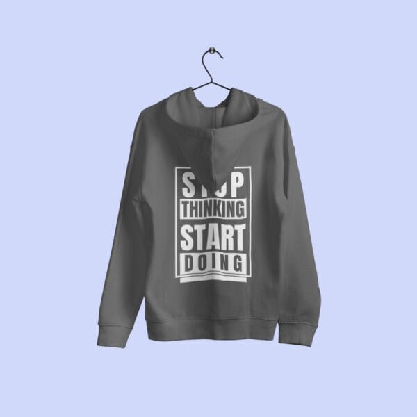 Stop Thinking Start Doing Hoodie Grey