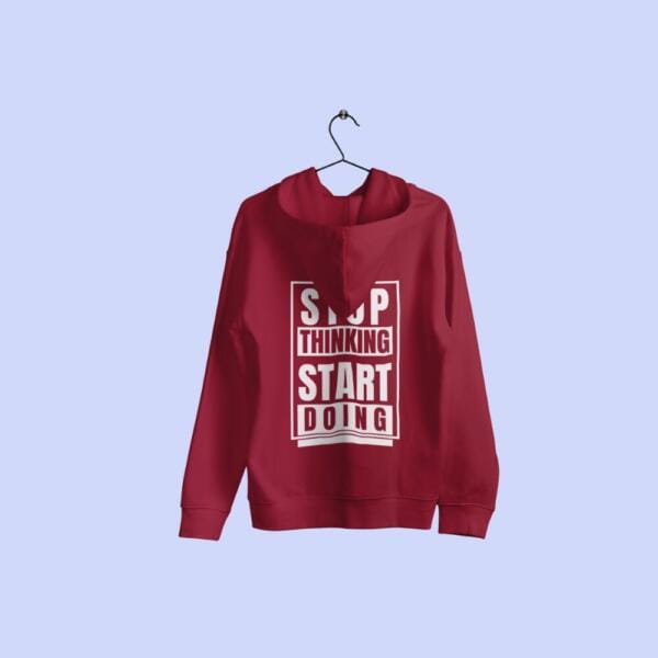 Stop Thinking Start Doing Hoodie Maroon
