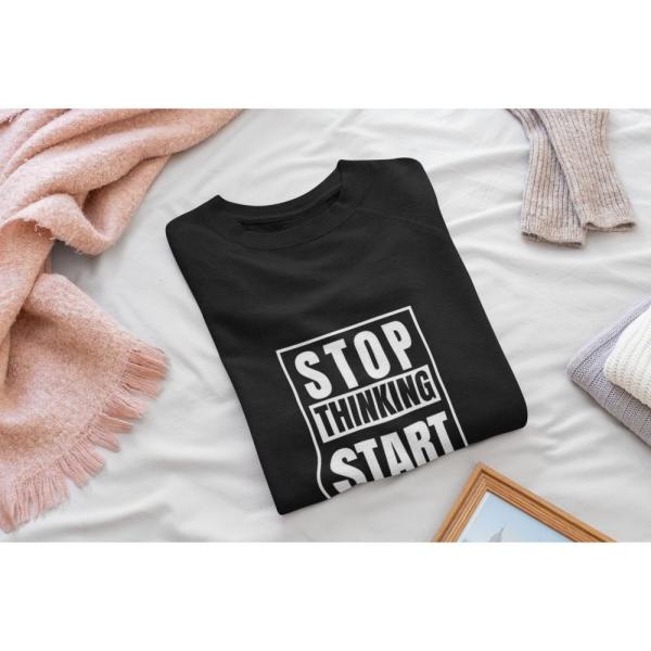 Stop Thinking Start Doing Sweatshirt Black