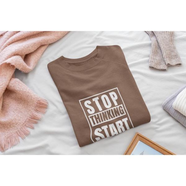 Stop Thinking Start Doing Sweatshirt Brown