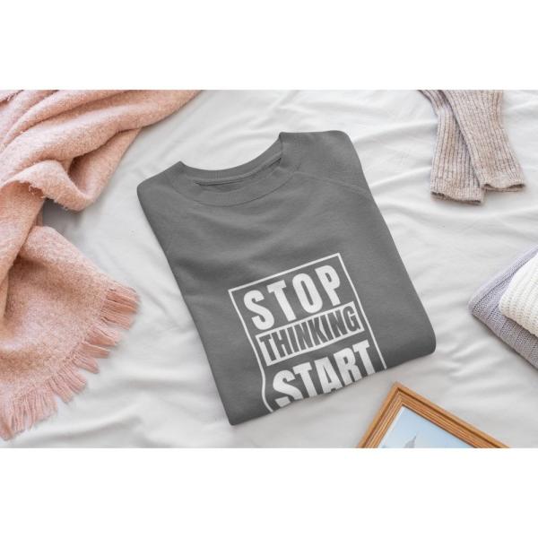 Stop Thinking Start Doing Sweatshirt Grey