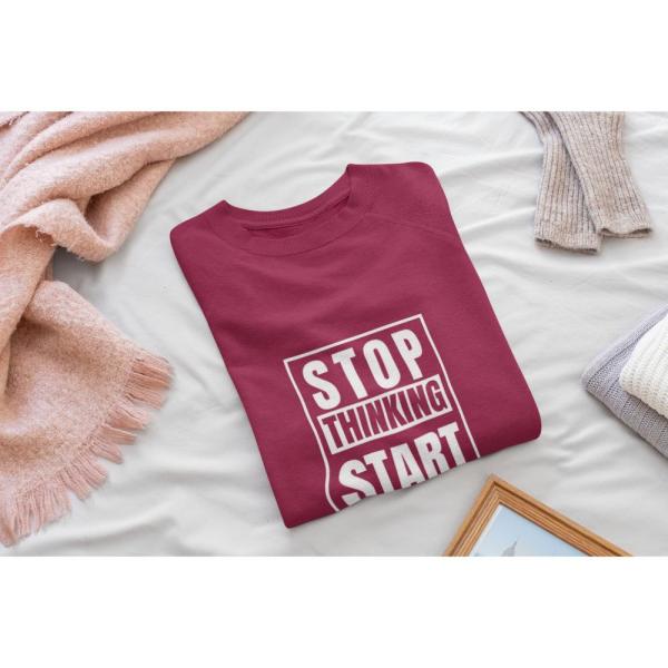 Stop Thinking Start Doing Sweatshirt Maroon