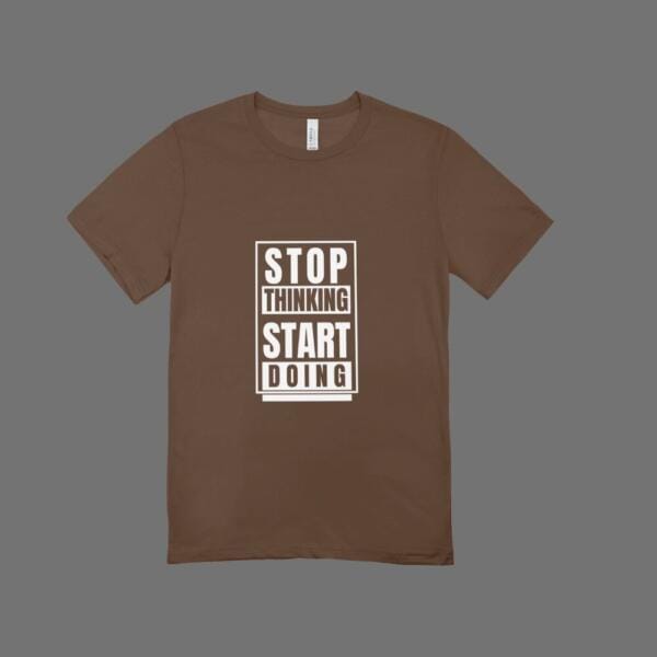 Stop Thinking Start Doing T-Shirt Brown