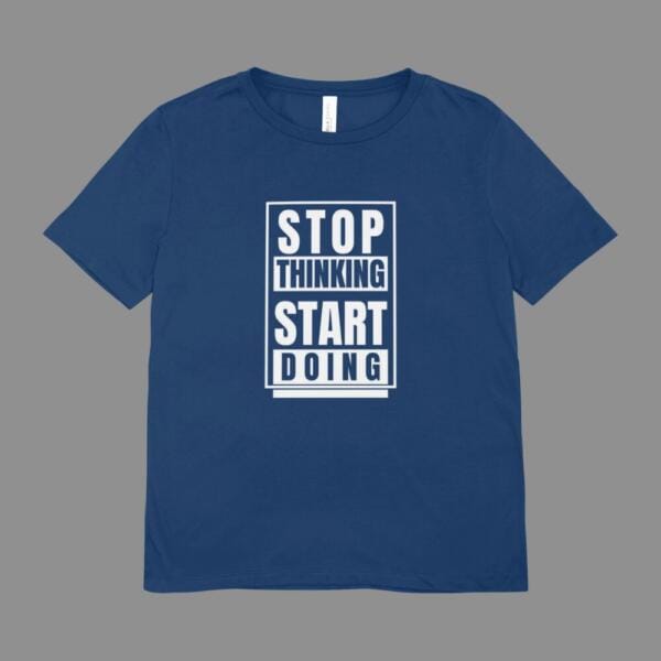 Stop Thinking Start Doing T-Shirt Navy Blue