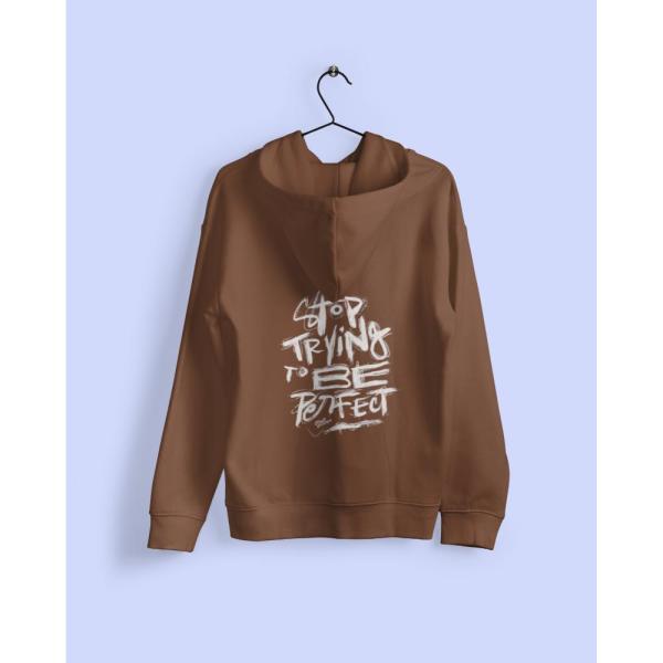 Stop Trying To Be Perfect Hoodie Brown