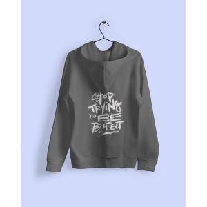 Stop Trying To Be Perfect Hoodie Grey