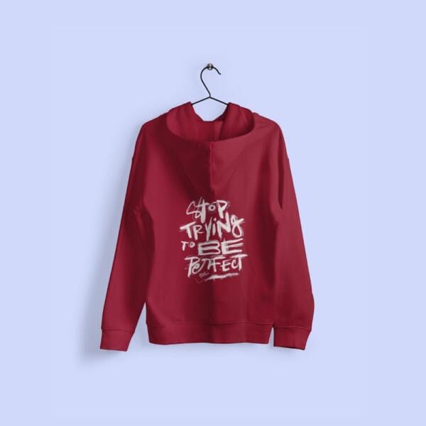 Stop Trying To Be Perfect Hoodie Maroon