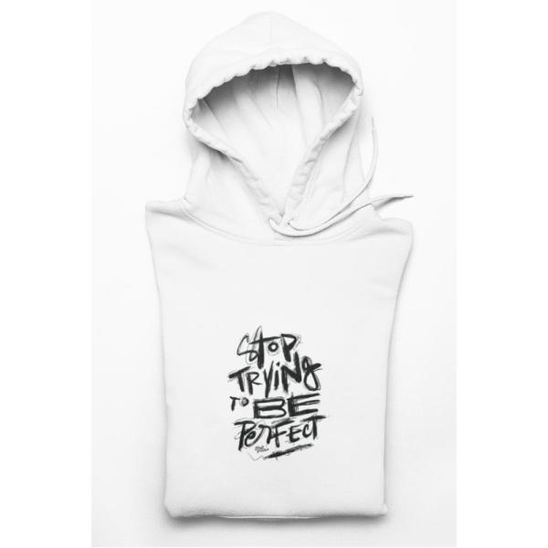 Stop Trying To Be Perfect Hoodie White