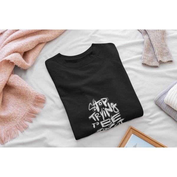 Stop Trying To Be Perfect Sweatshirt Black