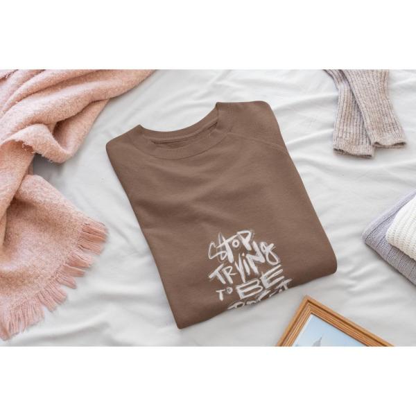 Stop Trying To Be Perfect Sweatshirt Brown