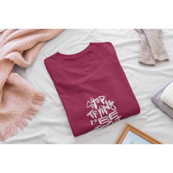 Stop Trying To Be Perfect Sweatshirt Maroon