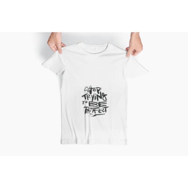 Stop Trying To Be Perfect T-shirt White Stop Trying To Be Perfect T-shirt White