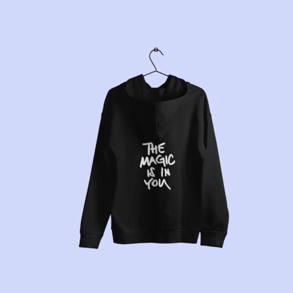 The Magic Is In You Hoodie Black