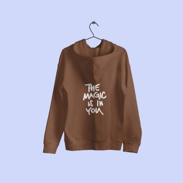 The Magic Is In You Hoodie Brown