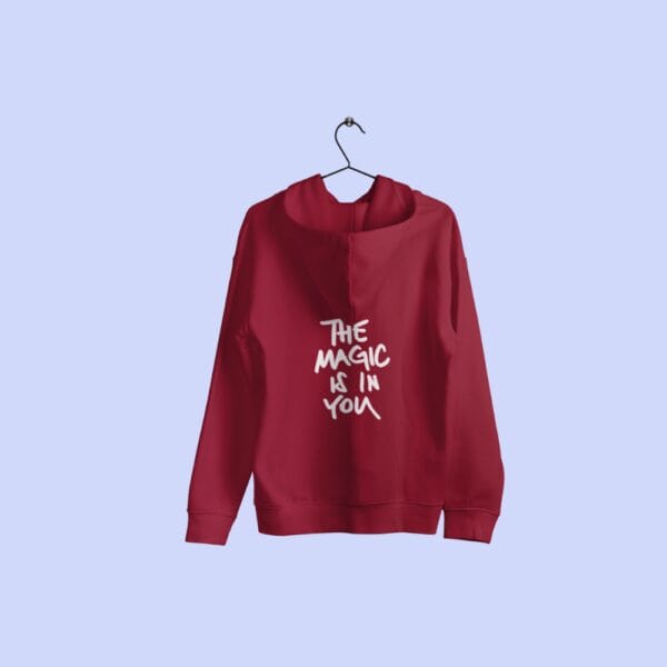 The Magic Is In You Hoodie Maroon