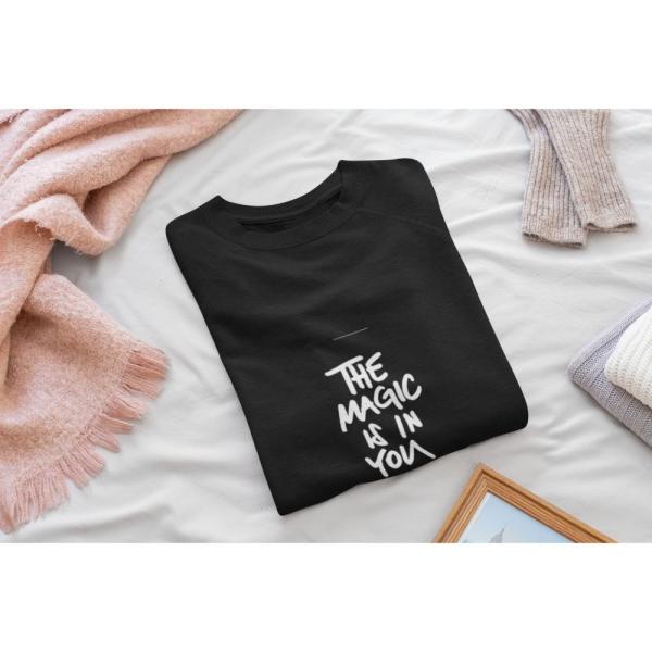 The Magic Is In You Sweatshirt Black