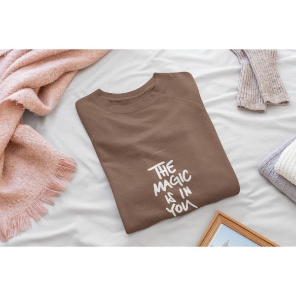 The Magic Is In You Sweatshirt Brown