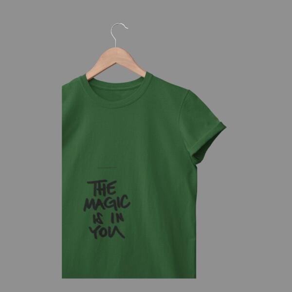 The Magic Is In You T-Shirt Bottle Green