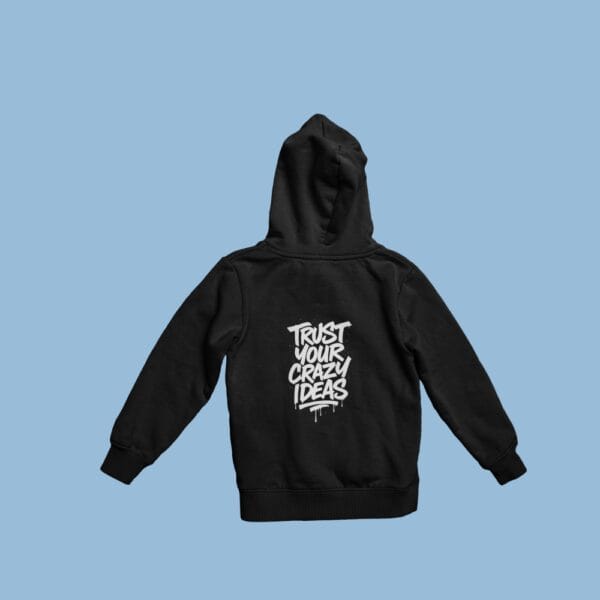 Trust Your Crazy Ideas Hoodie Black