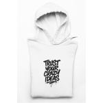 Trust Your Crazy Ideas Hoodie White