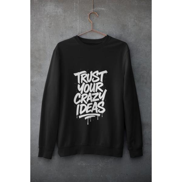 Trust Your Crazy Ideas Sweatshirt Black