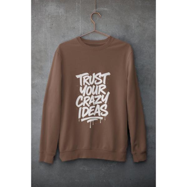 Trust Your Crazy Ideas Sweatshirt Brown