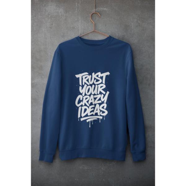 Trust Your Crazy Ideas Sweatshirt Navy Blue